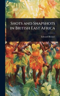 Abbildung von: Shots and Snapshots in British East Africa - Hutson Street Press