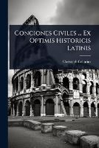 Enlarge image Cover: Conciones Civiles ... Ex Optimis Historicis Latinis - Hutson Street Press