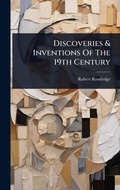 Cover: Discoveries & Inventions Of The 19th Century - Hutson Street Press