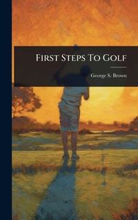 Abbildung von: First Steps To Golf - Hutson Street Press