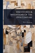 Cover: Discoveries & Inventions Of The 19th Century - Hutson Street Press