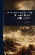 Cover: Francesca Da Rimini, Her Lament, And Vindication - Hutson Street Press