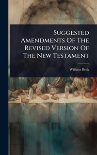 Enlarge image Cover: Suggested Amendments Of The Revised Version Of The New Testament - Hutson Street Press