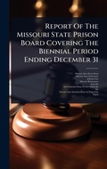 Bild: Report Of The Missouri State Prison Board Covering The Biennial Period Ending December 31 - Hutson Street Press