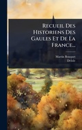 Cover: Recueil Des Historiens Des Gaules Et De La France... - Hutson Street Press