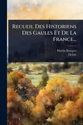 Cover: Recueil Des Historiens Des Gaules Et De La France... - Hutson Street Press