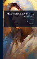 Cover: Psautier De La Sainte Vierge... - Hutson Street Press