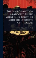 Cover: The Laws Of Auction As Adopted By The Whist Club, Together With The Etiquette Of The Game - Hutson Street Press
