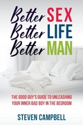 Cover: Better Sex, Better Life, Better Man - Better Men Books