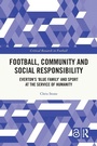 Cover: Football, Community and Social Responsibility - Routledge