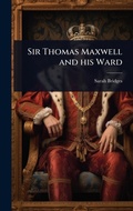 Cover: Sir Thomas Maxwell and his Ward - Hutson Street Press