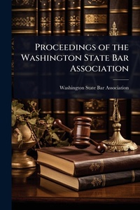 Enlarge image Cover: Proceedings of the Washington State Bar Association - Hutson Street Press