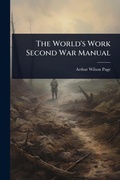 Cover: The World's Work Second War Manual - Hutson Street Press