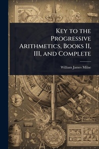 Enlarge image Cover: Key to the Progressive Arithmetics, Books II, III, and Complete - Hutson Street Press