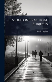Enlarge image Cover: Lessons on Practical Subjects - Hutson Street Press