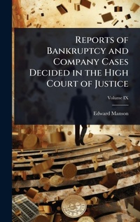 Abbildung von: Reports of Bankruptcy and Company Cases Decided in the High Court of Justice - Hutson Street Press