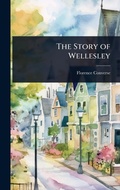 Cover: The Story of Wellesley - Hutson Street Press