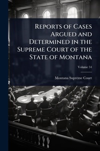 Abbildung von: Reports of Cases Argued and Determined in the Supreme Court of the State of Montana - Hutson Street Press
