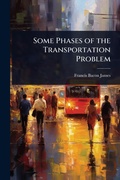 Cover: Some Phases of the Transportation Problem - Hutson Street Press