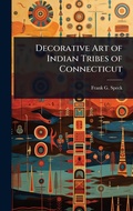 Cover: Decorative Art of Indian Tribes of Connecticut - Hutson Street Press