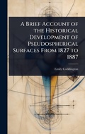 Bild: A Brief Account of the Historical Development of Pseudospherical Surfaces From 1827 to 1887 - Hutson Street Press