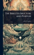 Cover: The Bible Its Sructure and Purpose - Hutson Street Press