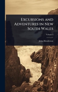 Abbildung von: Excursions and Adventures in New South Wales - Hutson Street Press
