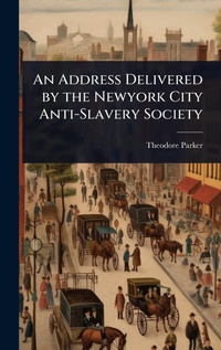 Abbildung von: An Address Delivered by the Newyork City Anti-Slavery Society - Hutson Street Press