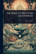 Cover: The Bible Its Sructure and Purpose - Hutson Street Press