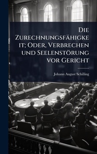 Abbildung von: Die Zurechnungsfaehigkeit; Oder, Verbrechen und Seelenstoerung vor Gericht - Hutson Street Press