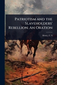 Abbildung von: Patriotism and the Slaveholders' Rebellion. An Oration - Hutson Street Press