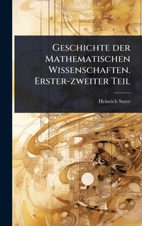 Abbildung von: Geschichte der Mathematischen Wissenschaften. Erster-zweiter Teil - Hutson Street Press
