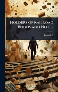 Abbildung von: Holders of Railroad Bonds and Notes - Hutson Street Press