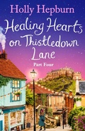 Cover: Healing Hearts on Thistledown Lane PART #4 - Simon + Schuster LLC