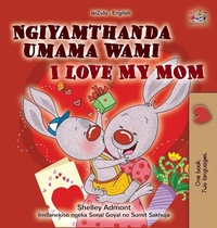 Abbildung von: I Love My Mom (Zulu English Bilingual Book for Kids) - KidKiddos Books Ltd.