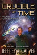 Cover: Crucible of Time: Part Two of the "Out of Time" Sequence (The Chaos Chronicles, #6) - Jeffrey A. Carver