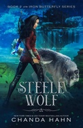 Cover: The Steele Wolf (The Iron Butterfly, #2) - Chanda Hahn
