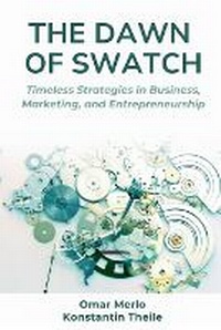 Abbildung von: The Dawn of Swatch - Business Expert Press
