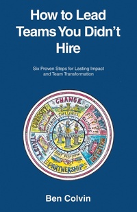 Abbildung von: How to Lead Teams You Didn't Hire - Archway Publishing