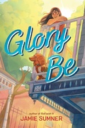 Cover: Glory Be - Atheneum Books for Young Readers