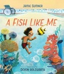 Cover: A Fish Like Me - Atheneum Books for Young Readers