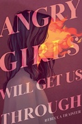 Cover: Angry Girls Will Get Us Through - Simon & Schuster Books for Young Readers