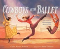 Cover: Cowboys at the Ballet - Atheneum Books for Young Readers