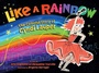 Cover: Like a Rainbow - Atheneum Books for Young Readers