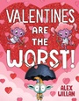 Cover: Valentines Are the Worst! - Simon & Schuster Books for Young Readers
