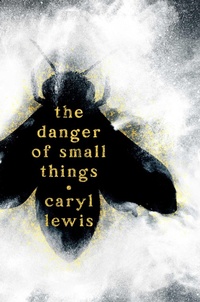 Enlarge image Cover: The Danger of Small Things - Atheneum Books for Young Readers