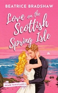 Cover: Love on the Scottish Spring Isle (Escape to Scotland, #2) - Beatrice Bradshaw