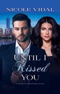 Cover: Until I Kissed You (The Morgan Brothers, #3) - Nicole Vidal