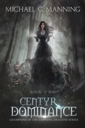 Cover: Centyr Dominance (Champions of the Dawning Dragons, #2) - Michael G. Manning