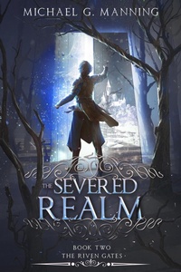 Enlarge image Cover: The Severed Realm (The Riven Gates, #2) - Michael G. Manning
